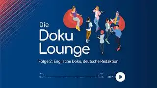 Die Doku Lounge Folge 2  Englische Doku, deutsche Redaktion