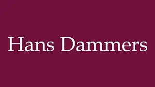 How to Pronounce ''Hans Dammers'' Correctly in German