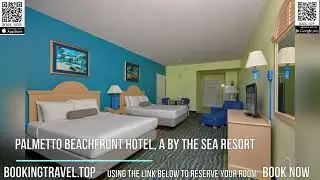Palmetto Beachfront Hotel, a By The Sea Resort