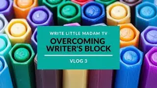 Vlog 3   Overcoming writer's block
