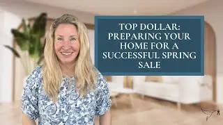 Top Dollar: Preparing Your Home for a Successful Spring Sale