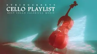 Cello Music | Melodic Classics for Rest & Renewal