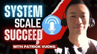 Scaling Systems & Freedom | Patrick Vuong on Building Businesses That Run Themselves