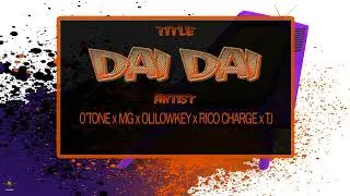 DAI DAI ft 0'TONE x MG x OLILOWKEY x RICO CHARGE x TJ