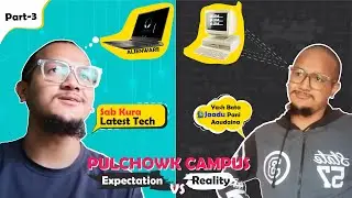 Part 3.2: Expectation Vs Reality, IOE Pulchowk Campus, IOE Entrance || Saroj Basnet