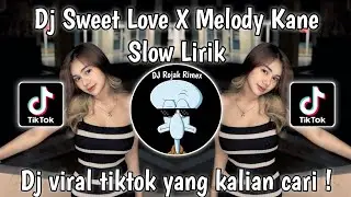 DJ SWEET LOVE MELODY KANE SLOWED | DJ SWEET LOVE SLOW REMIX VIRAL TIKTOK TERBARU 2024 BY DJ DANVATA