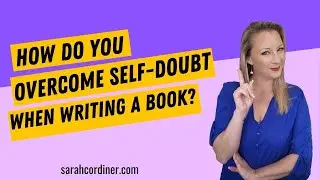 How Do You Overcome Self-Doubt When Writing a Book?