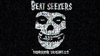THE BEAT SEEKERS- HORROR BUSINESS (MISFITS COVER)
