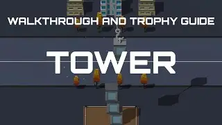 Tower - Walkthrough | Trophy Guide | Achievement Guide