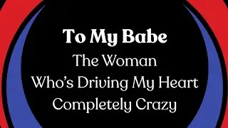 I Love You, My Sweet, Sweet Love (The Queen of My Heart) You Rule Every Part of Me Babe