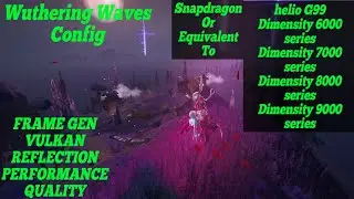 Wuthering Waves 2.8 Config Mobile Performance Boost Frame Generation Vulkan (Updated 3.0 Version)