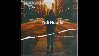 Mrjudgesa Ndi ndothe Ft CSG and Mushe mrepa