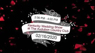 Kentucky Wedding Show at The Audubon Country Club- February 16, 2020