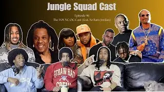Jungle Squad Cast Episode 97 | The Young OG CAST (feat. So Rare Jordan)