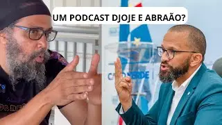 UM PODCAST DJOJE E ABRAÃO?