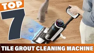 7 Best Tile and Grout Cleaning Machines for a Sparkling Home