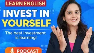 Invest in yourself | learning is the best investment | Prachi Mam | English speaking Practice 