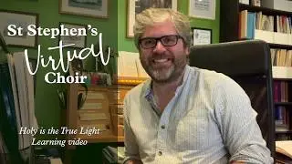Holy is the True Light Virtual Choir learning video