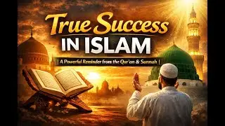 True Success in Islam | A Powerful Reminder from the Qur&rsquo;an & Sunnah