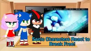 Sonic & Friends reacts to SCRAPPED Break Free (Ft. Rob Lundgren) - SONIC.exe_ OUTCOME MEMORIES OST