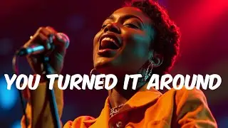 You Turned It Around (From Broken to Blessed Praise Breakthrough Anthem)