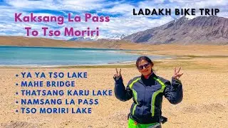 Kaksang La Pass To Tso Moriri | Ya Ya Tso | Thatsang Karu | Namsang La | Ladakh Bike Trip | Ep.- 7