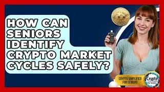 How Can Seniors Identify Crypto Market Cycles Safely? - Crypto Simplified for Seniors