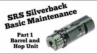 SRS Silverback A2  Basic Maintenance Part 1: Barrel and Hop-Up Chamber