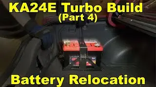 KA24ET Series -  Battery Relocation (Part 4)