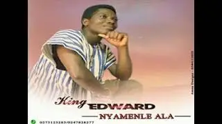 King Edward  - Nyamenle Ala (Only God)
