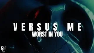 Versus Me - Worst In You (Unofficial Lyric Video)