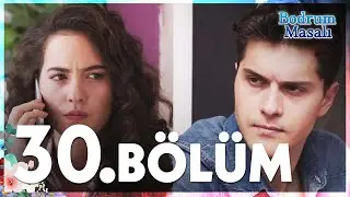 Bodrum Masalı 30. Bölüm - FULL BÖLÜM