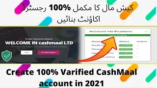 How to make cash mall account 100% verified in Pakistan?