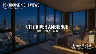 90 MINUTES // Bangkok Penthouse Night Ambience 🌃 River &bull; Wind &bull; Distant Thunder