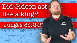Did Gideon act like a king? - Judges 8:22-28