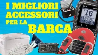 I MIGLIORI ACCESSORI PER LA BARCA