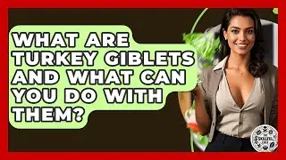 What Are Turkey Giblets And What Can You Do With Them? - The Skillful Chef