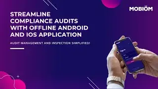 Streamline Compliance Audits with Offline Android & IOS Application | Mobiom Audit Software