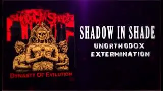 Shadow In Shade - Unorthodox Extermination