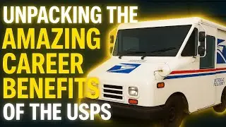 🔥Unpacking the Amazing Career Benefits of the USPS🔥