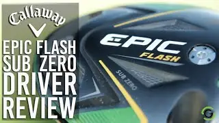 CALLAWAY EPIC FLASH SUB ZERO DRIVER REVIEW
