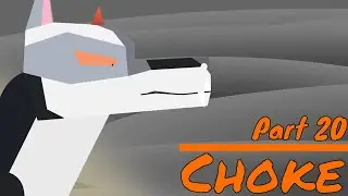 Choke | Anything Villain CAP | Part 20