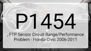 DTC P1454, FTP Sensor Circuit Range/Performance Problem - Honda Civic 2006-2011
