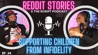 AITA: I’ll NEVER Support a Child Made From Infidelity! | Ep. 34 | X The Script