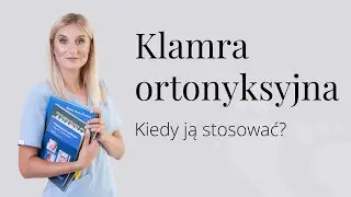 Klamra ortonyksyjna. Kiedy ją stosować?