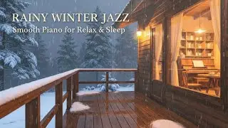 ❄️ Rain & Snow Jazz Night | Cozy Piano & Winter Caf&eacute; Ambience for Relax & Sleep