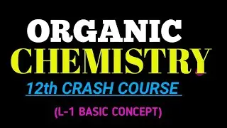 L-1|| ORGANIC CHEMISTRY  || CRASH COURSE 2026---