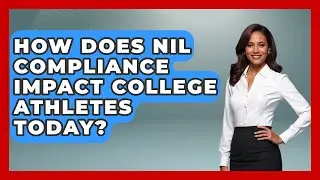 How Does NIL Compliance Impact College Athletes Today? | Sports and Entertainment Law Guru News