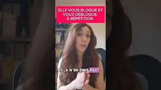 Elle te bloque et te d&eacute;bloque dans cesse... #d&eacute;codeurdesfemmes #comprendrelesfemmes