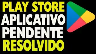 Play Store Aplicativo Pendente Como Resolver